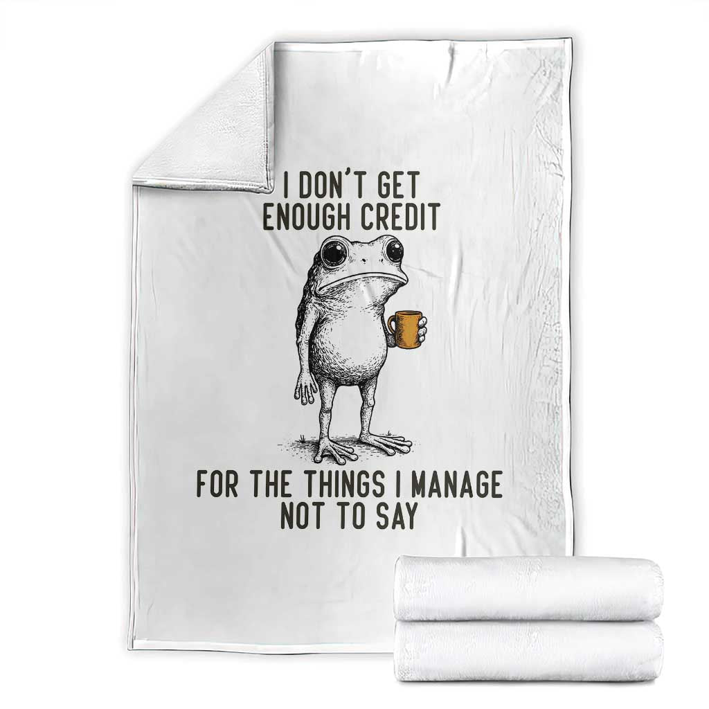 I Do Not Get Enough Credit For The Things I Manage Not To Say Throw Blanket Funny Frog Sarcastic Adult Humor - Wonder Print Shop