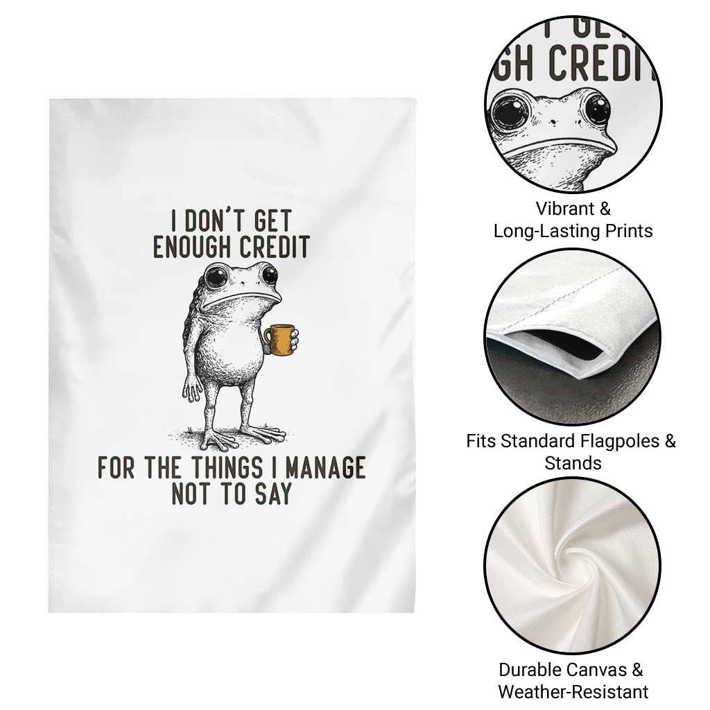I Do Not Get Enough Credit For The Things I Manage Not To Say Garden Flag Funny Frog Sarcastic Adult Humor - Wonder Print Shop