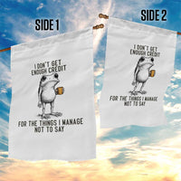 I Do Not Get Enough Credit For The Things I Manage Not To Say Garden Flag Funny Frog Sarcastic Adult Humor - Wonder Print Shop