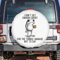 I Do Not Get Enough Credit For The Things I Manage Not To Say Spare Tire Cover Funny Frog Sarcastic Adult Humor - Wonder Print Shop