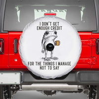 I Do Not Get Enough Credit For The Things I Manage Not To Say Spare Tire Cover Funny Frog Sarcastic Adult Humor - Wonder Print Shop