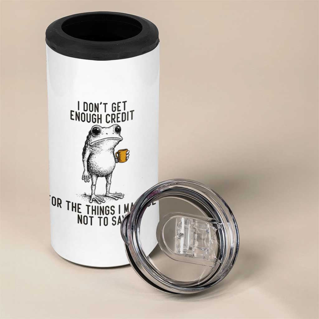 I Do Not Get Enough Credit For The Things I Manage Not To Say 4 in 1 Can Cooler Tumbler Funny Frog Sarcastic Adult Humor - Wonder Print Shop