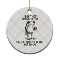 I Do Not Get Enough Credit For The Things I Manage Not To Say Ceramic Ornament Funny Frog Sarcastic Adult Humor - Wonder Print Shop