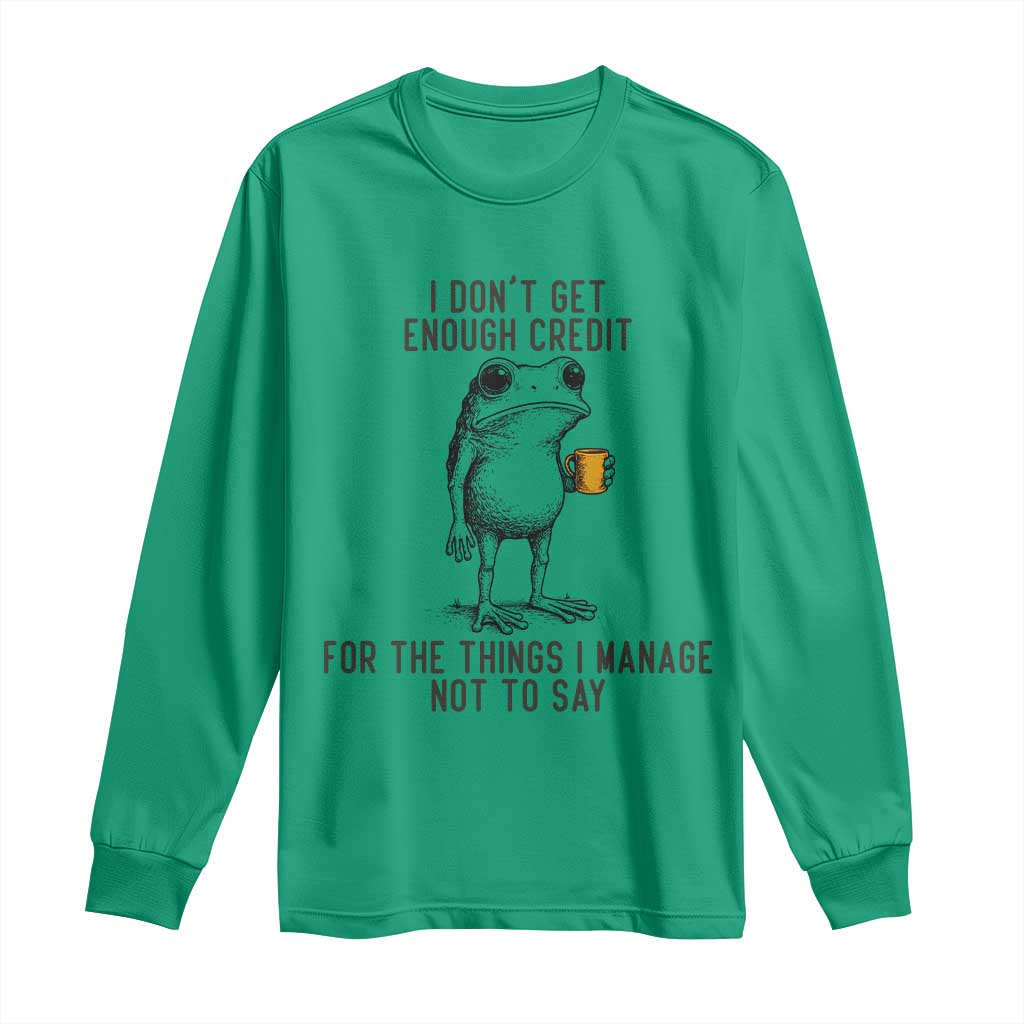 I Do Not Get Enough Credit For The Things I Manage Not To Say Long Sleeve Shirt Funny Frog Sarcastic Adult Humor - Wonder Print Shop