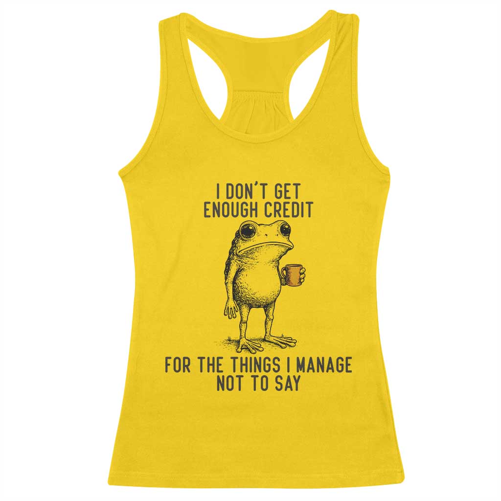 I Do Not Get Enough Credit For The Things I Manage Not To Say Racerback Tank Top Funny Frog Sarcastic Adult Humor - Wonder Print Shop