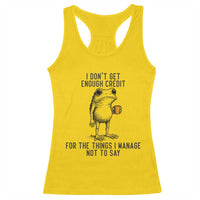 I Do Not Get Enough Credit For The Things I Manage Not To Say Racerback Tank Top Funny Frog Sarcastic Adult Humor - Wonder Print Shop