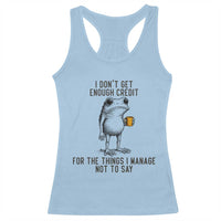 I Do Not Get Enough Credit For The Things I Manage Not To Say Racerback Tank Top Funny Frog Sarcastic Adult Humor - Wonder Print Shop