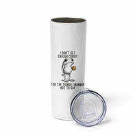 I Do Not Get Enough Credit For The Things I Manage Not To Say Skinny Tumbler Funny Frog Sarcastic Adult Humor - Wonder Print Shop