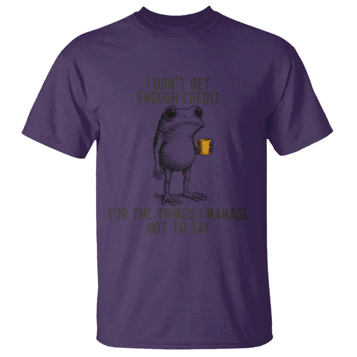 I Do Not Get Enough Credit For The Things I Manage Not To Say T Shirt Funny Frog Sarcastic Adult Humor - Wonder Print Shop