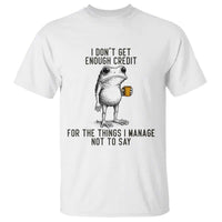 I Do Not Get Enough Credit For The Things I Manage Not To Say T Shirt Funny Frog Sarcastic Adult Humor - Wonder Print Shop