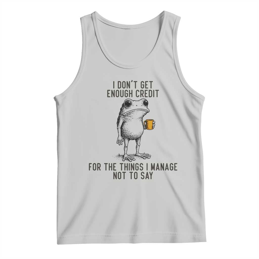 I Do Not Get Enough Credit For The Things I Manage Not To Say Tank Top Funny Frog Sarcastic Adult Humor - Wonder Print Shop