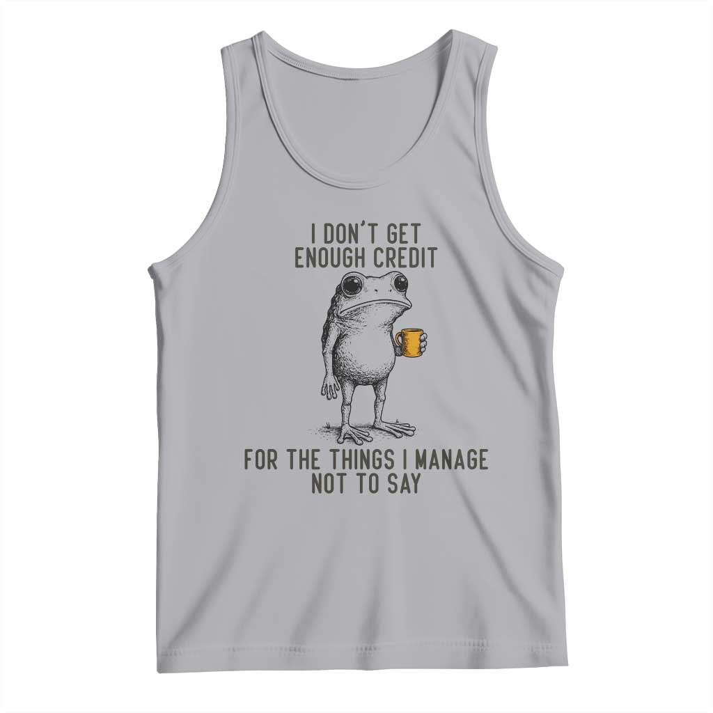 I Do Not Get Enough Credit For The Things I Manage Not To Say Tank Top Funny Frog Sarcastic Adult Humor - Wonder Print Shop