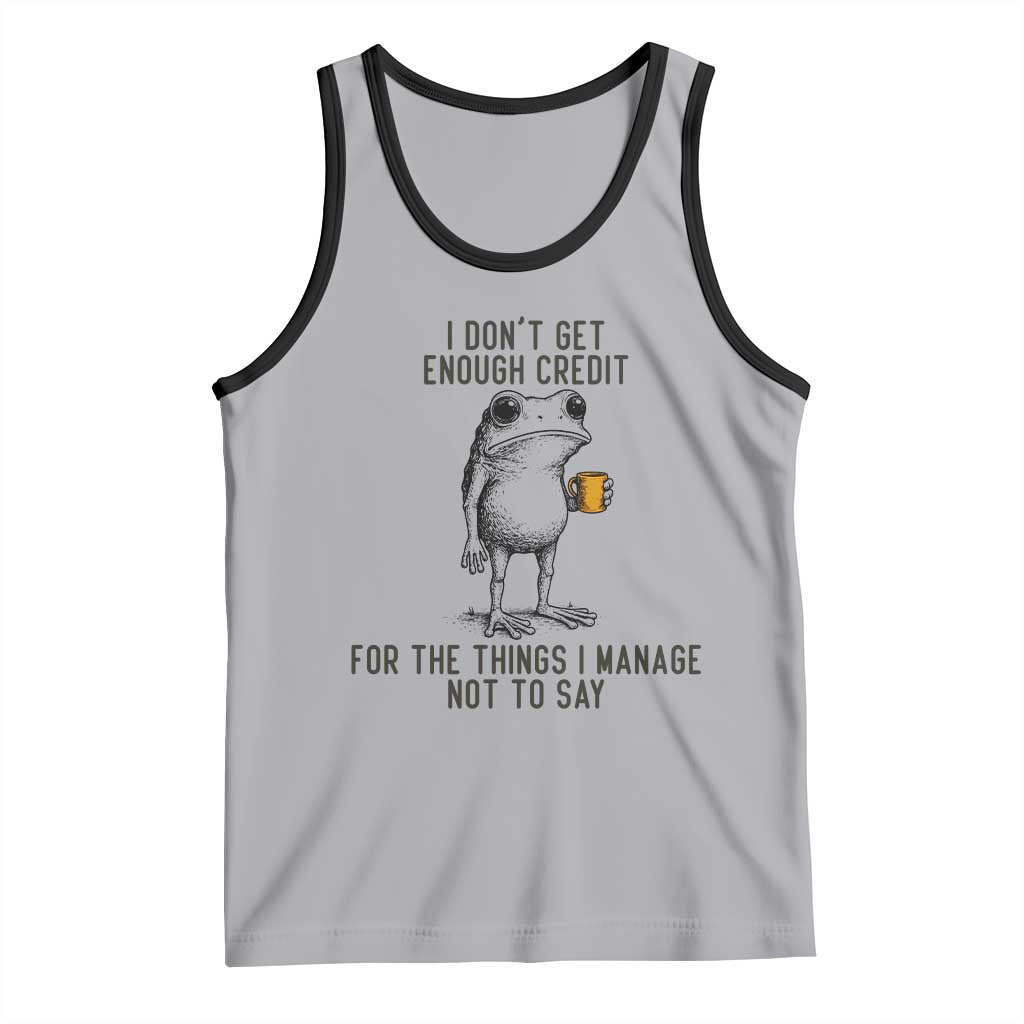 I Do Not Get Enough Credit For The Things I Manage Not To Say Tank Top Funny Frog Sarcastic Adult Humor - Wonder Print Shop
