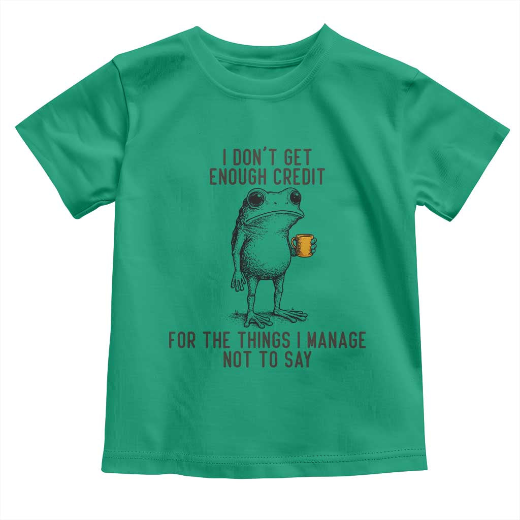 I Do Not Get Enough Credit For The Things I Manage Not To Say Toddler T Shirt Funny Frog Sarcastic Adult Humor - Wonder Print Shop