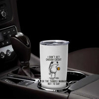I Do Not Get Enough Credit For The Things I Manage Not To Say Tumbler Cup Funny Frog Sarcastic Adult Humor - Wonder Print Shop