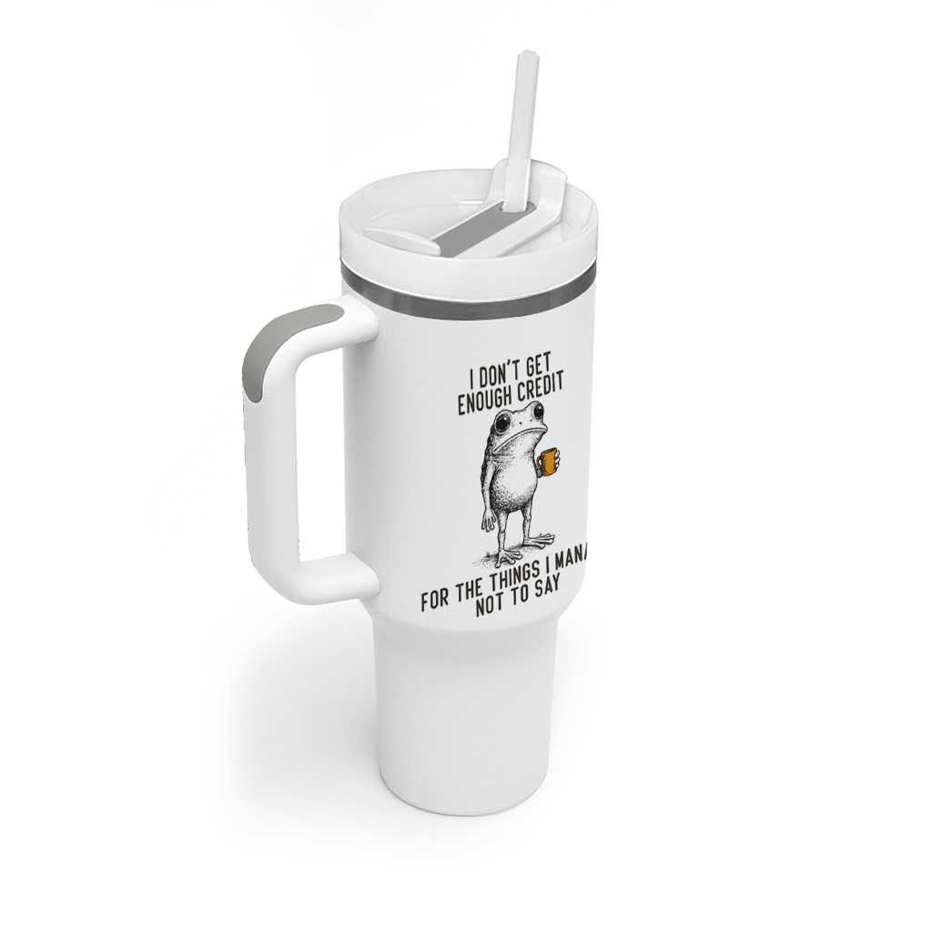 I Do Not Get Enough Credit For The Things I Manage Not To Say Tumbler With Handle Funny Frog Sarcastic Adult Humor - Wonder Print Shop