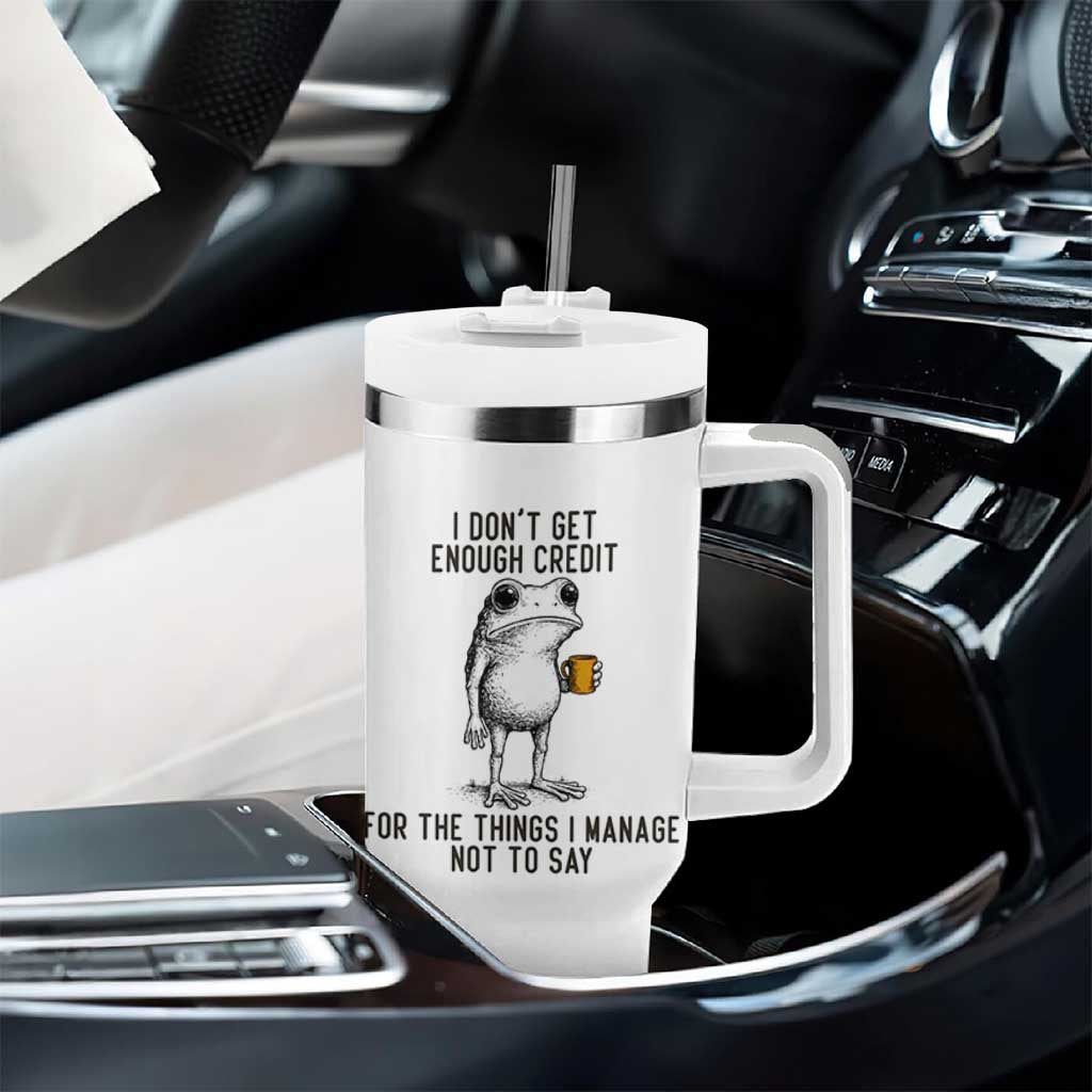 I Do Not Get Enough Credit For The Things I Manage Not To Say Tumbler With Handle Funny Frog Sarcastic Adult Humor - Wonder Print Shop