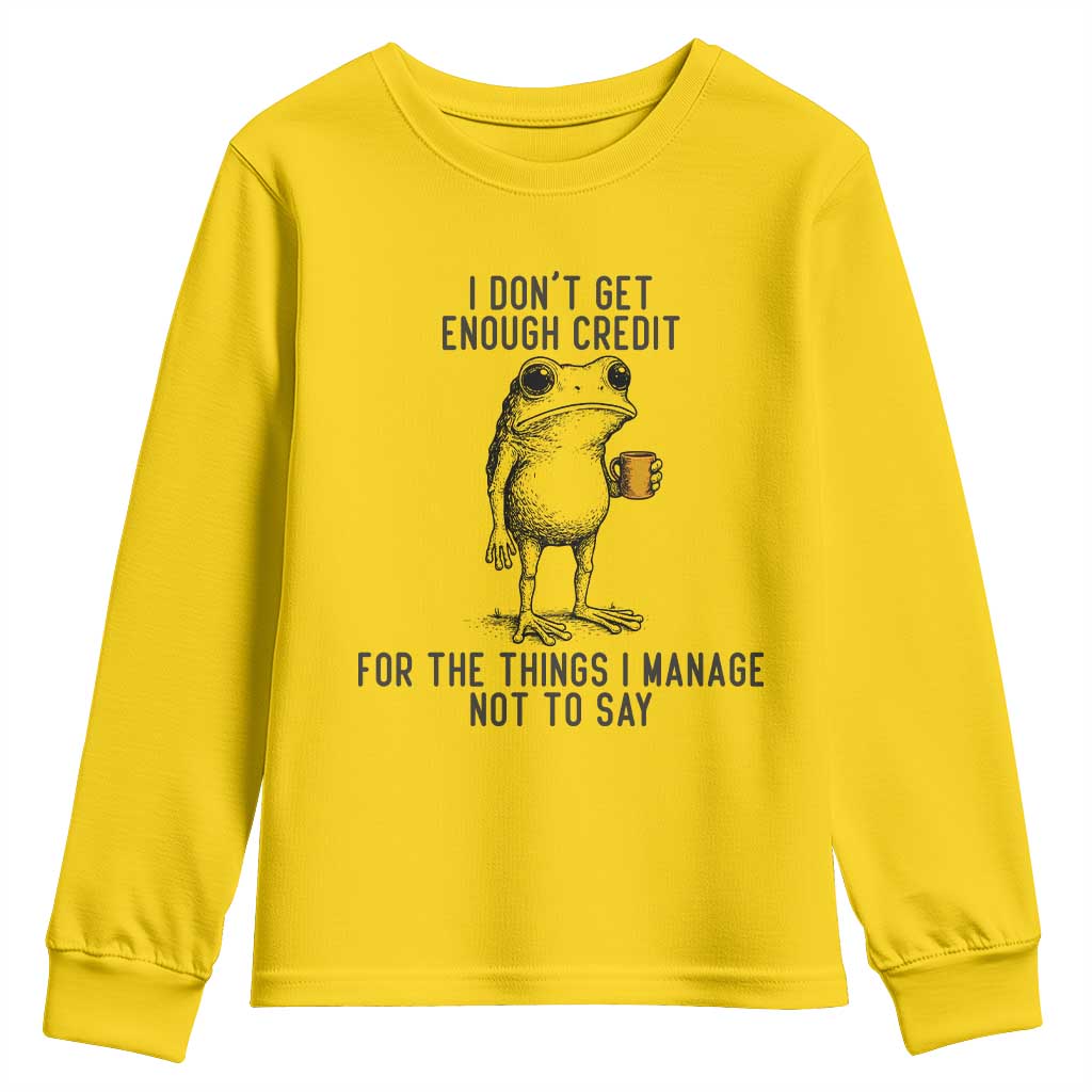 I Do Not Get Enough Credit For The Things I Manage Not To Say Youth Sweatshirt Funny Frog Sarcastic Adult Humor - Wonder Print Shop