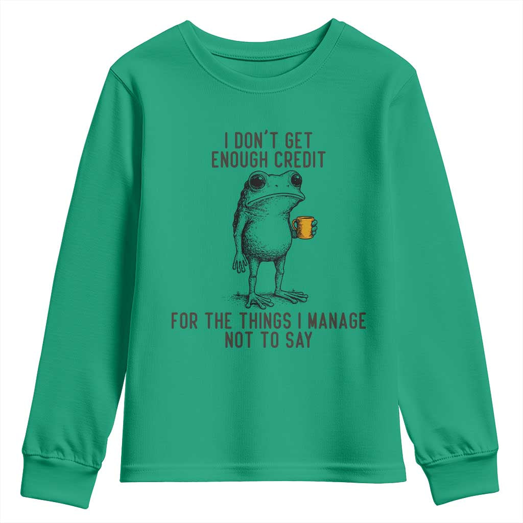 I Do Not Get Enough Credit For The Things I Manage Not To Say Youth Sweatshirt Funny Frog Sarcastic Adult Humor - Wonder Print Shop