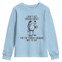 I Do Not Get Enough Credit For The Things I Manage Not To Say Youth Sweatshirt Funny Frog Sarcastic Adult Humor - Wonder Print Shop