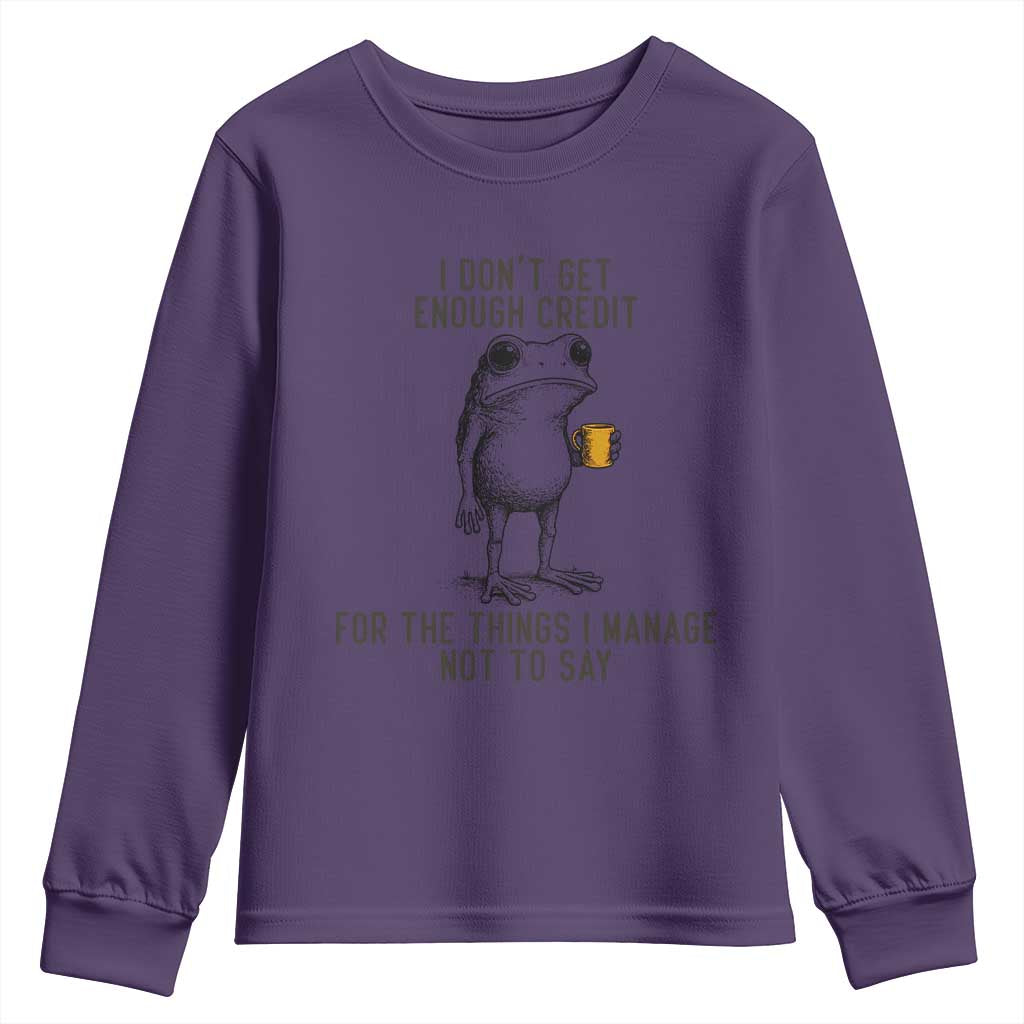 I Do Not Get Enough Credit For The Things I Manage Not To Say Youth Sweatshirt Funny Frog Sarcastic Adult Humor - Wonder Print Shop