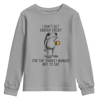 I Do Not Get Enough Credit For The Things I Manage Not To Say Youth Sweatshirt Funny Frog Sarcastic Adult Humor - Wonder Print Shop
