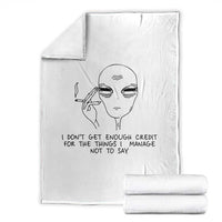 I Do Not Get Enough Credit For The Things I Manage Not To Say Throw Blanket Funny Alien Smoking Sarcastic Adult Humor - Wonder Print Shop