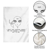 I Do Not Get Enough Credit For The Things I Manage Not To Say Garden Flag Funny Alien Smoking Sarcastic Adult Humor - Wonder Print Shop