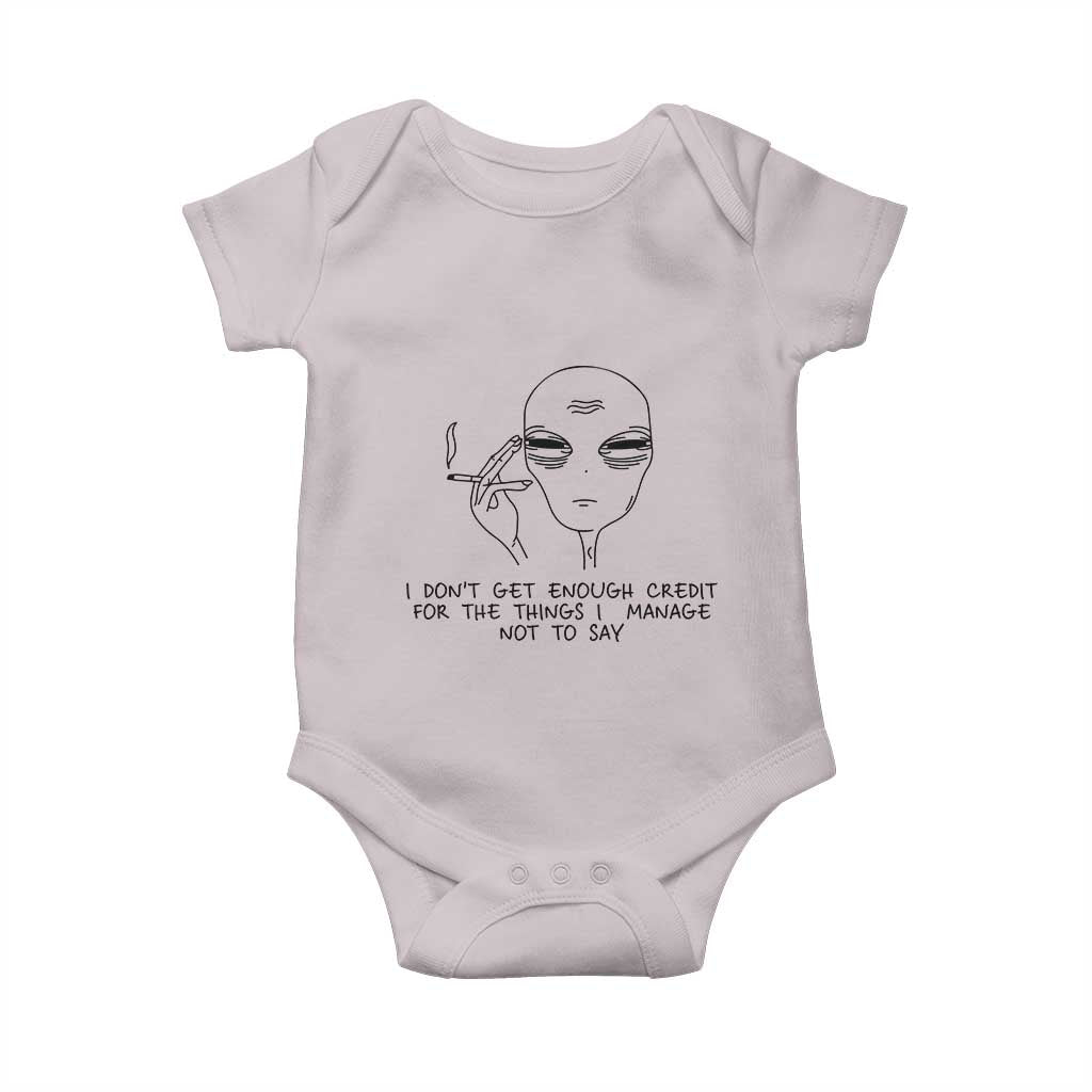 I Do Not Get Enough Credit For The Things I Manage Not To Say Baby Onesie Funny Alien Smoking Sarcastic Adult Humor - Wonder Print Shop