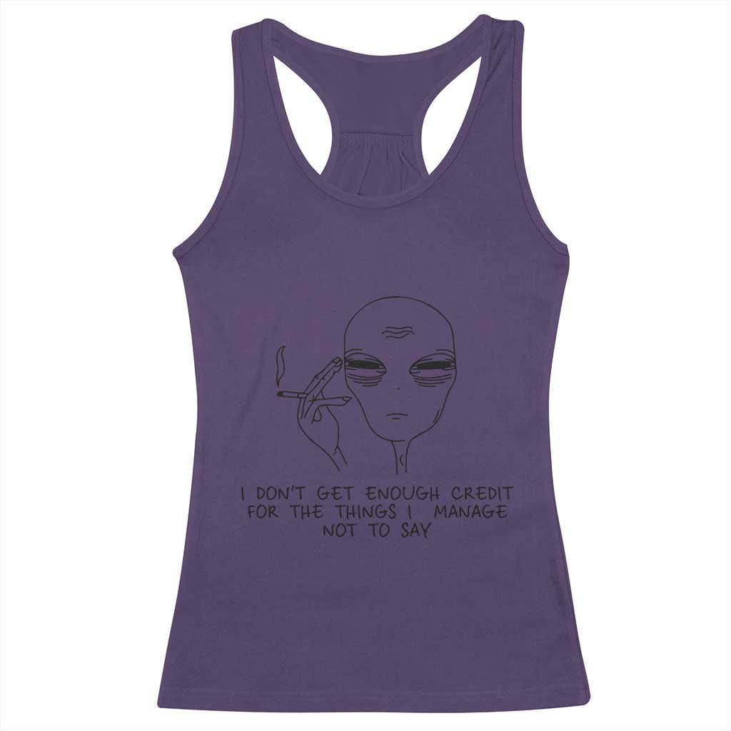 I Do Not Get Enough Credit For The Things I Manage Not To Say Racerback Tank Top Funny Alien Smoking Sarcastic Adult Humor - Wonder Print Shop