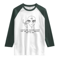 I Do Not Get Enough Credit For The Things I Manage Not To Say Raglan Shirt Funny Alien Smoking Sarcastic Adult Humor - Wonder Print Shop