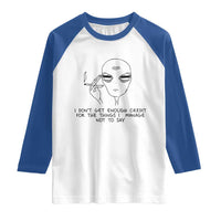 I Do Not Get Enough Credit For The Things I Manage Not To Say Raglan Shirt Funny Alien Smoking Sarcastic Adult Humor - Wonder Print Shop