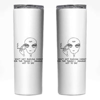 I Do Not Get Enough Credit For The Things I Manage Not To Say Skinny Tumbler Funny Alien Smoking Sarcastic Adult Humor - Wonder Print Shop