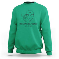 I Do Not Get Enough Credit For The Things I Manage Not To Say Sweatshirt Funny Alien Smoking Sarcastic Adult Humor - Wonder Print Shop