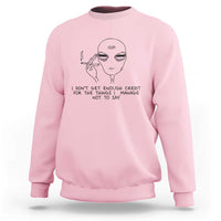 I Do Not Get Enough Credit For The Things I Manage Not To Say Sweatshirt Funny Alien Smoking Sarcastic Adult Humor - Wonder Print Shop