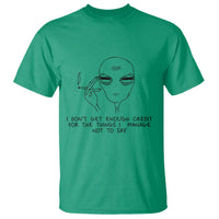 I Do Not Get Enough Credit For The Things I Manage Not To Say T Shirt Funny Alien Smoking Sarcastic Adult Humor - Wonder Print Shop