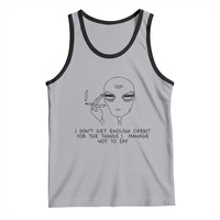 I Do Not Get Enough Credit For The Things I Manage Not To Say Tank Top Funny Alien Smoking Sarcastic Adult Humor - Wonder Print Shop