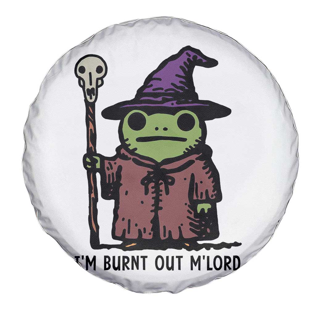 I Am Burnt Out M'lord Spare Tire Cover Funny Wizard Frog Meme - Wonder Print Shop