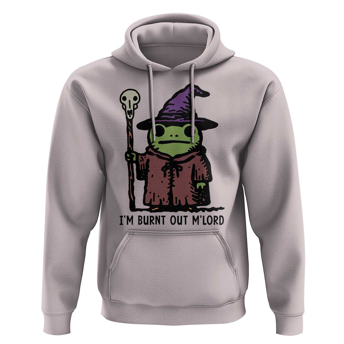 I Am Burnt Out M'lord Hoodie Funny Wizard Frog Meme - Wonder Print Shop