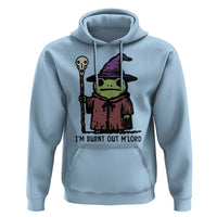 I Am Burnt Out M'lord Hoodie Funny Wizard Frog Meme - Wonder Print Shop