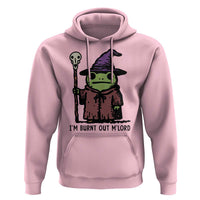 I Am Burnt Out M'lord Hoodie Funny Wizard Frog Meme - Wonder Print Shop