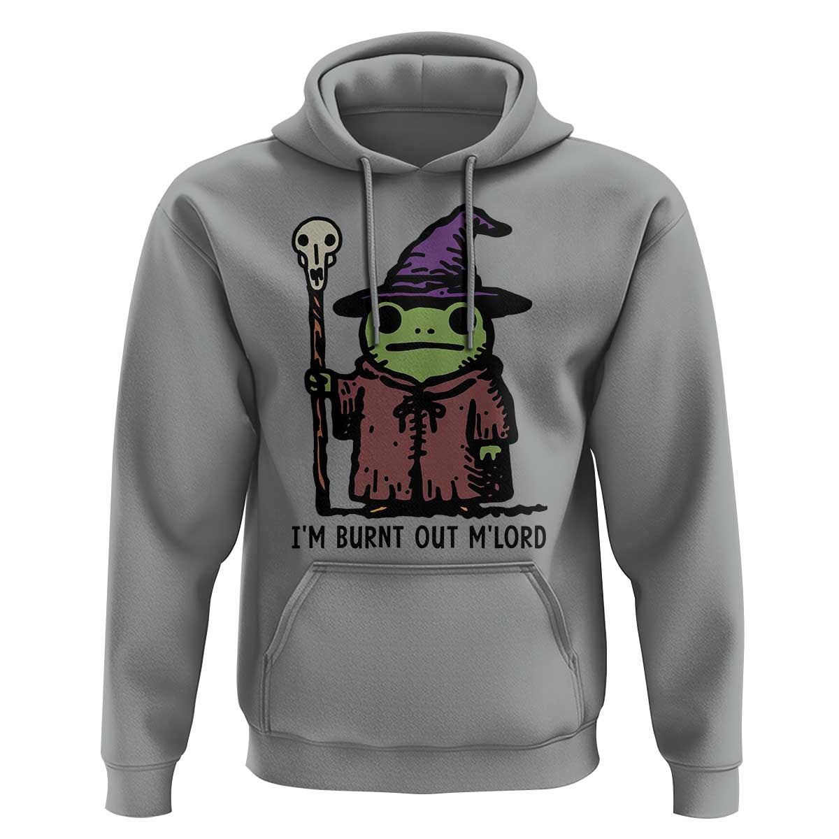 I Am Burnt Out M'lord Hoodie Funny Wizard Frog Meme - Wonder Print Shop