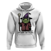 I Am Burnt Out M'lord Hoodie Funny Wizard Frog Meme - Wonder Print Shop