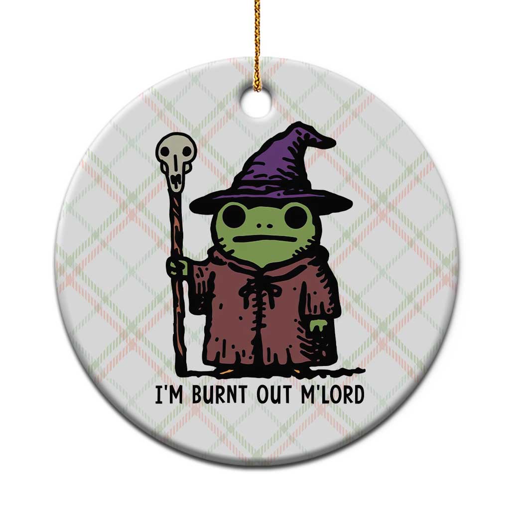 I Am Burnt Out M'lord Ceramic Ornament Funny Wizard Frog Meme - Wonder Print Shop