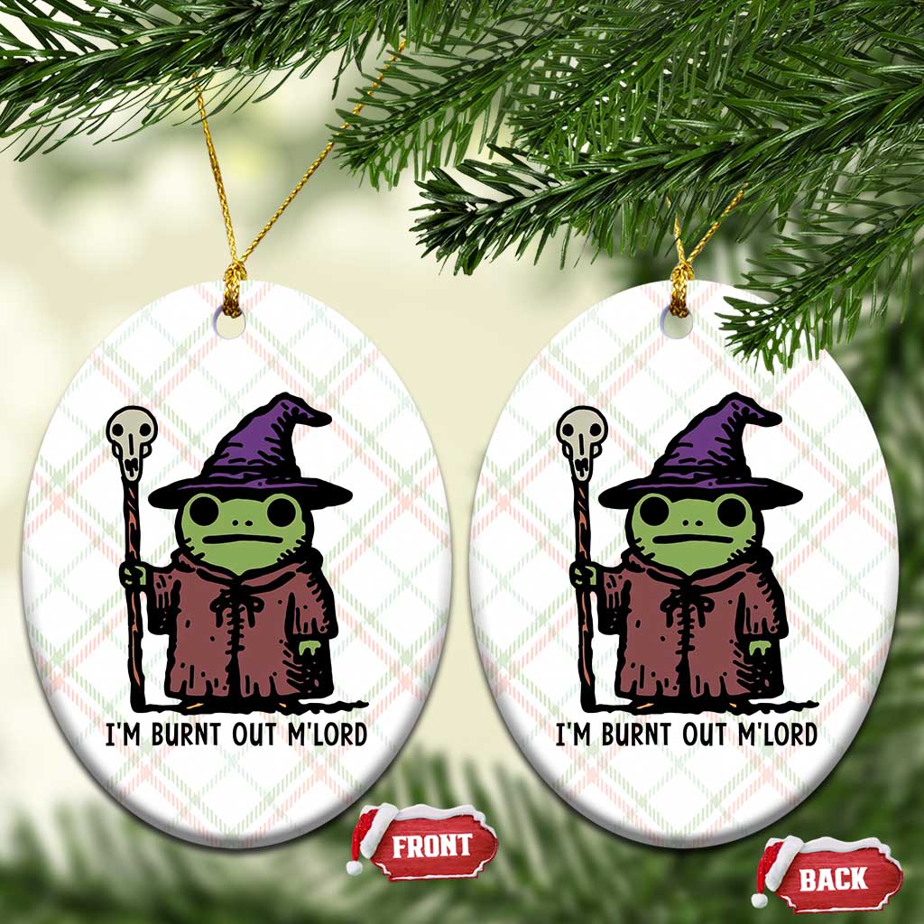 I Am Burnt Out M'lord Ceramic Ornament Funny Wizard Frog Meme - Wonder Print Shop