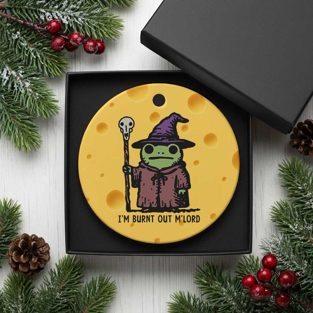 I Am Burnt Out M'lord Ceramic Ornament Funny Wizard Frog Meme - Wonder Print Shop