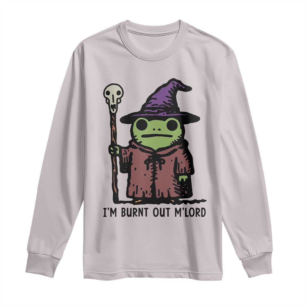 I Am Burnt Out M'lord Long Sleeve Shirt Funny Wizard Frog Meme - Wonder Print Shop