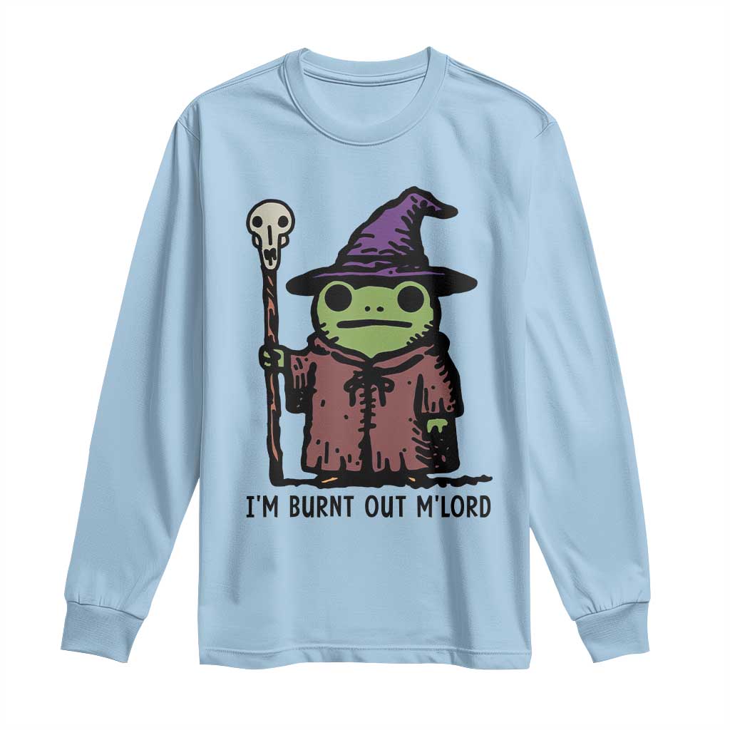 I Am Burnt Out M'lord Long Sleeve Shirt Funny Wizard Frog Meme - Wonder Print Shop