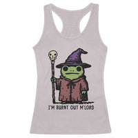 I Am Burnt Out M'lord Racerback Tank Top Funny Wizard Frog Meme - Wonder Print Shop