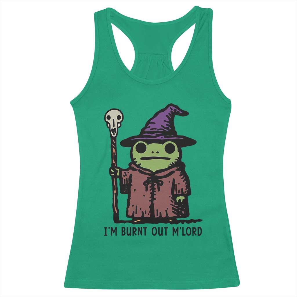 I Am Burnt Out M'lord Racerback Tank Top Funny Wizard Frog Meme - Wonder Print Shop